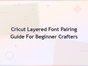 Easy Cricut Layered Font Pairings for Beginners